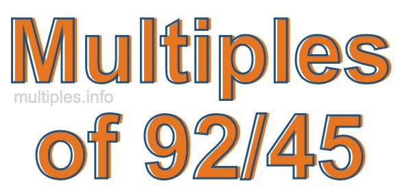 Multiples of 92/45 Multiples of 92/45