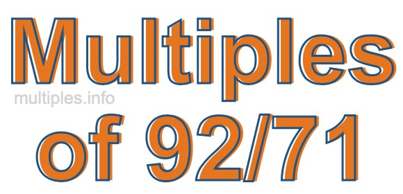 Multiples of 92/71 Multiples of 92/71