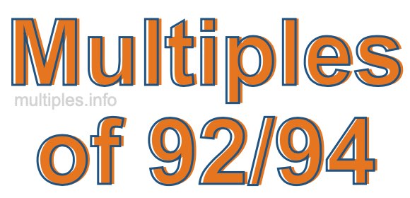 Multiples of 92/94 Multiples of 92/94