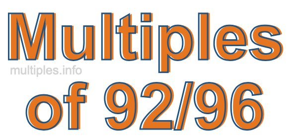 Multiples of 92/96