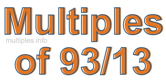 Multiples of 93/13