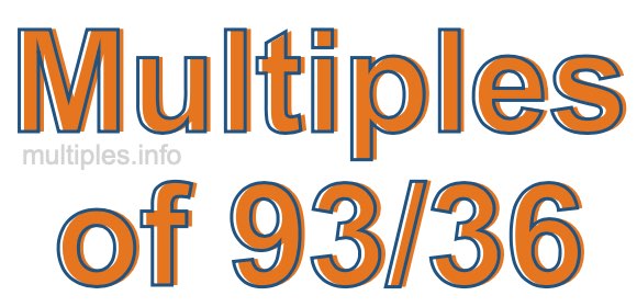 Multiples of 93/36