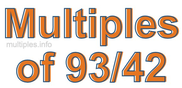 Multiples of 93/42 Multiples of 93/42