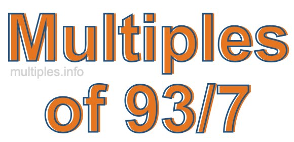 Multiples of 93/7 Multiples of 93/7