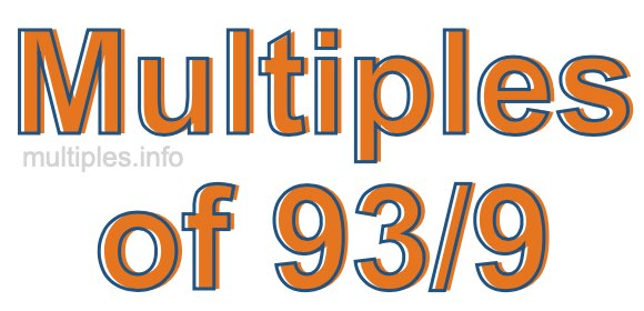 Multiples of 93/9 Multiples of 93/9