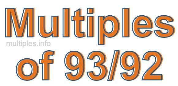 Multiples of 93/92