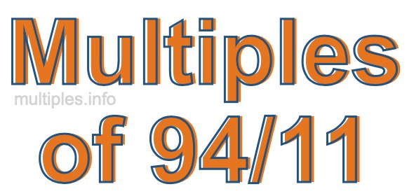 Multiples of 94/11 Multiples of 94/11