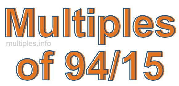 Multiples of 94/15 Multiples of 94/15