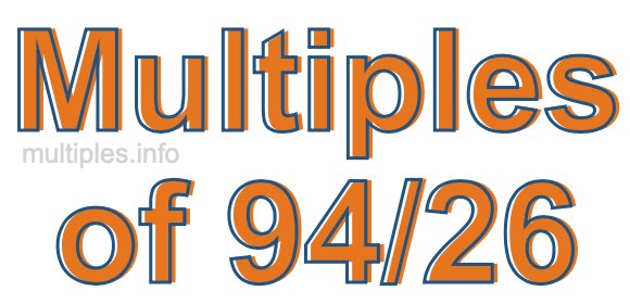 Multiples of 94/26