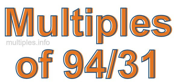 Multiples of 94/31