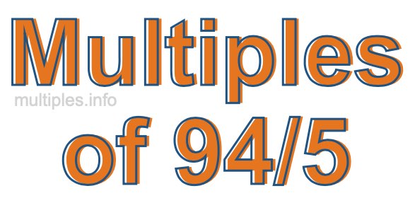 Multiples of 94/5