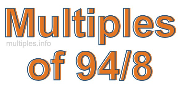 Multiples of 94/8