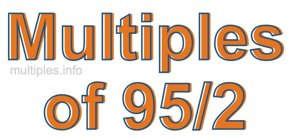Multiples of 95/2 Multiples of 95/2