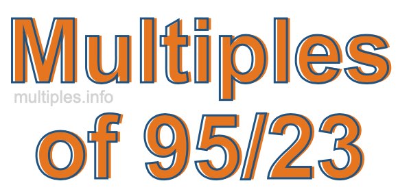 Multiples of 95/23