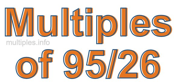 Multiples of 95/26 Multiples of 95/26