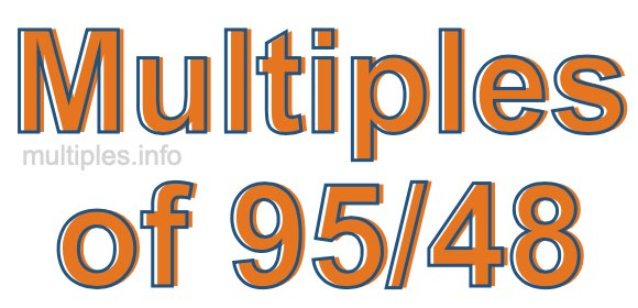 Multiples of 95/48