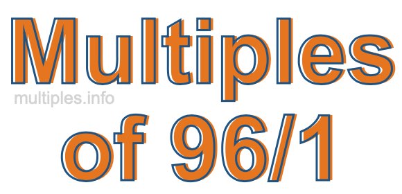 Multiples of 96/1