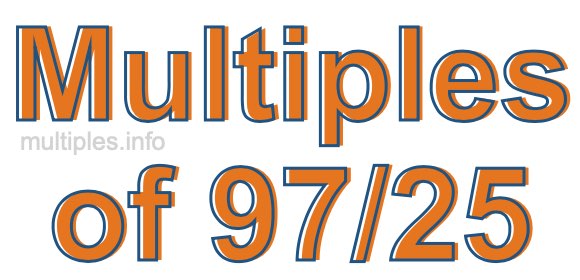 Multiples of 97/25