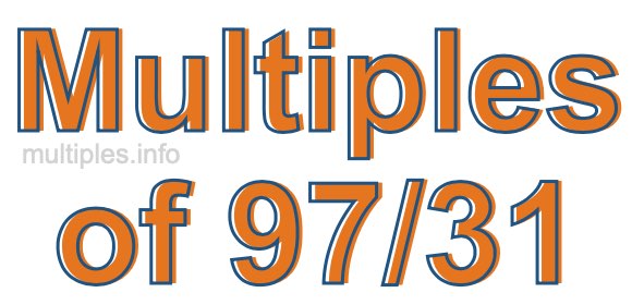 Multiples of 97/31