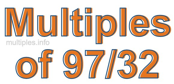 Multiples of 97/32