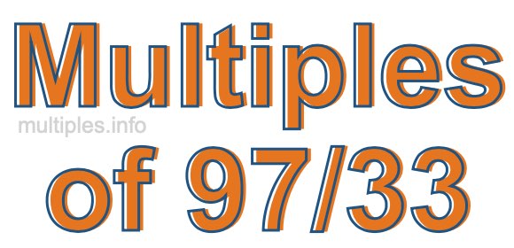 Multiples of 97/33