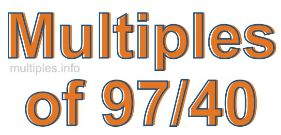 Multiples of 97/40