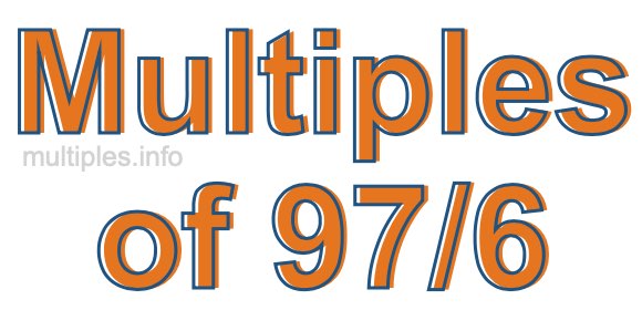 Multiples of 97/6