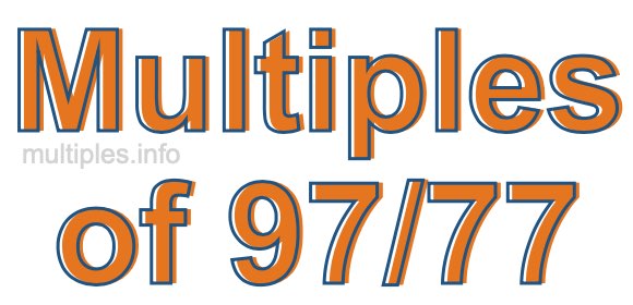 Multiples of 97/77