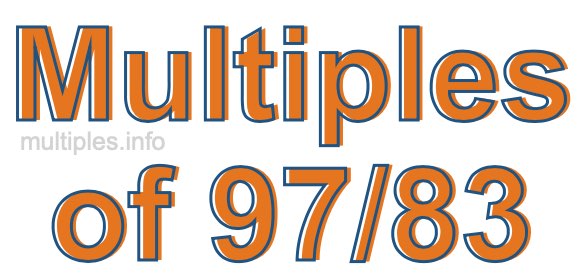 Multiples of 97/83 Multiples of 97/83