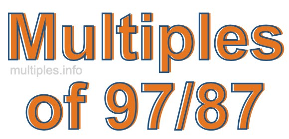 Multiples of 97/87 Multiples of 97/87