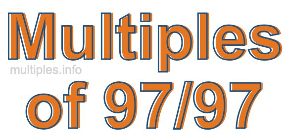 Multiples of 97/97