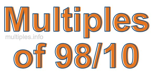 Multiples of 98/10 Multiples of 98/10