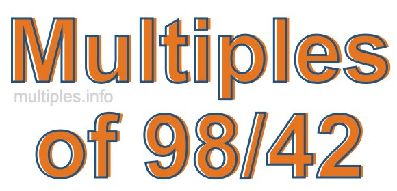 Multiples of 98/42