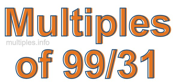 Multiples of 99/31