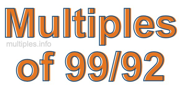 Multiples of 99/92