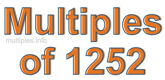 Multiples of 1252 Multiples of 1252