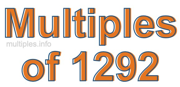 Multiples of 1292 Multiples of 1292