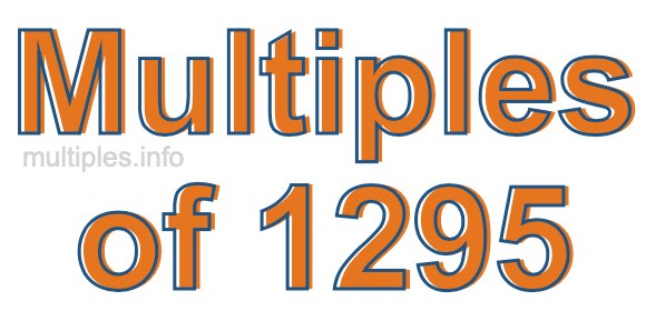 Multiples of 1295 Multiples of 1295
