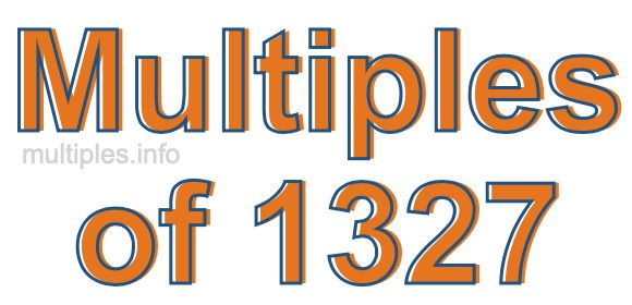 Multiples of 1327 Multiples of 1327