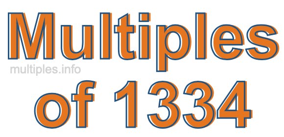 Multiples of 1334 Multiples of 1334