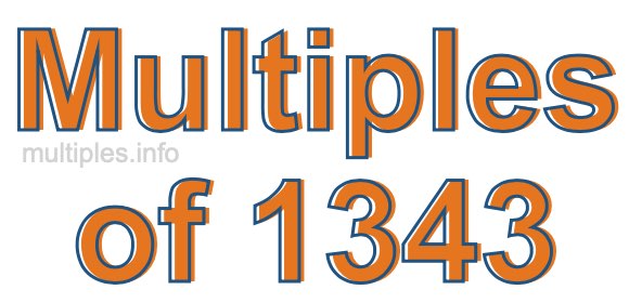 Multiples of 1343 Multiples of 1343