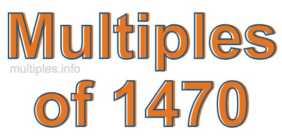Multiples of 1470 Multiples of 1470