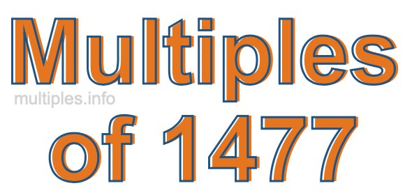 Multiples of 1477 Multiples of 1477