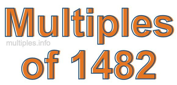 Multiples of 1482 Multiples of 1482