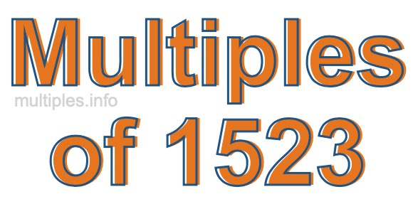 Multiples of 1523 Multiples of 1523