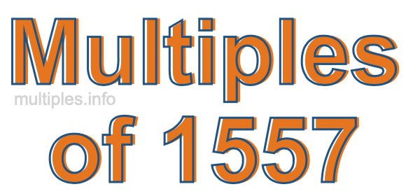 Multiples of 1557 Multiples of 1557