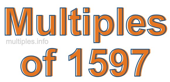 Multiples of 1597 Multiples of 1597