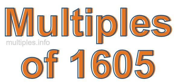 Multiples of 1605 Multiples of 1605