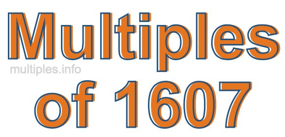 Multiples of 1607 Multiples of 1607