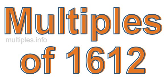 Multiples of 1612 Multiples of 1612
